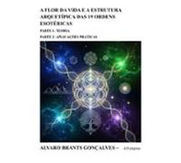 A Flor Da Vida E A Estrutura Arquetípica Das 19 Ordens Esotéricas (ebo