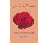 A Flor do Carmelo: Santa Teresinha do Menino Jesus
