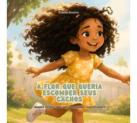A Flor que queria esconder seus cachos: Pequenas histórias sobre identidade, emoções e fruto do Espírito (Coletânea Flor)