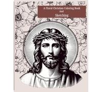 A Floral Christian Coloring Book & One Blank Page for Sketching