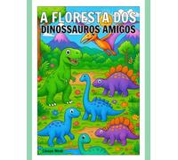 A FLORESTA DOS DINOSSAUROS AMIGOS