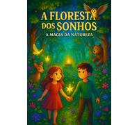 A Floresta dos Sonhos - A Magia da Natureza