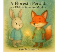 A floresta perdida e a última semente mágica