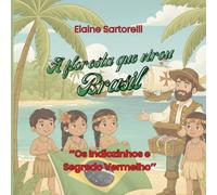 A Floresta que virou Brasil: Os Indiozinhos e o segredo Vermelho