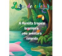 A floresta tropical brasileira: uma aventura colorida