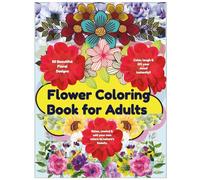 A Flower Coloring Book for Adults with 50 Beautiful Designs & Fun Floral Jokes: Relax,Color, Laugh & Enjoy|Flower Coloring Book for Adults|Only ... Coloring Book|Garden Flowers Coloring Book