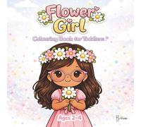 A Flower Girl Wedding Colouring Book for Toddlers: A Gentle Wedding Activity Book (Wedding fun for Toddlers)