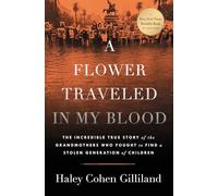 A Flower Traveled in My Blood: The Incredible True Story of the Grandmothers Who Fought to Find a Stolen Generation of Children