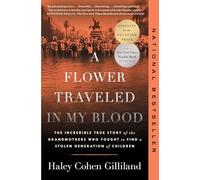 A Flower Traveled in My Blood: The Incredible True Story of the Grandmothers Who Fought to Find a Stolen Generation of Children