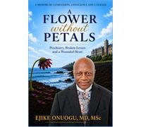 A FLOWER WITHOUT PETALS: Psychiatry, Broken Levees, and a Wounded Heart