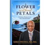 A FLOWER WITHOUT PETALS: Psychiatry, Broken Levees, and a Wounded Heart
