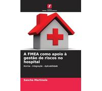 A FMEA como apoio à gestão de riscos no hospital: Norma - Integração - Aplicabilidade