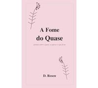 A Fome do Quase: poemas sobre o quase, a espera e o que ficou