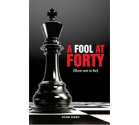 A FOOL AT FORTY (How not to be)
