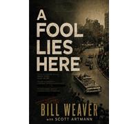 A Fool Lies Here: The Untold Story of the JFK Assassination