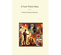 A Fool There Was (Classic Books)
