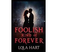 A Foolish Kind of Forever: A Story of Love, Lies, and Second Chances