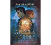 A Fool's Journey: Legacies of Light & Dark An Urban Paranormal Trilogy: BookOne