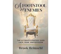 A Footstool of Enemies: The Ultimate Strategy Over Lack, Fear, and Division