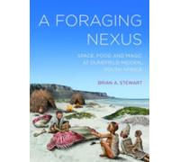 A Foraging Nexus: Space, Food, and Magic at Dunefield Midden, South Africa: 85 (Monographs)