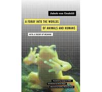 A Foray into the Worlds of Animals and Humans: with A Theory of Meaning: 12 (Posthumanities)