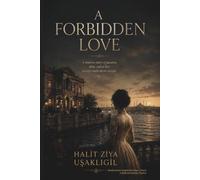A Forbidden Love: A Modern English Rendering of Halit Ziya's Classic Novel (Dramatic Line)