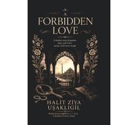A Forbidden Love: A Modern English Rendering of Halit Ziya's Classic Novel (Dramatic Line)