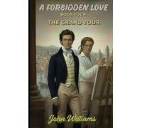 A Forbidden Love: Book Four The Grand Tour
