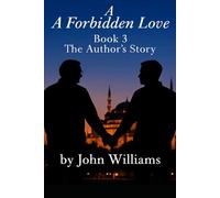 A Forbidden Love: Book Three: The Author's Story
