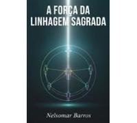 A Força Da Linhagem Sagrada: Constelação E As Raízes Abraâmicas (ebook