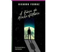 A FORÇA DA MINHA HISTÓRIA - Do Anonimato a Identidade