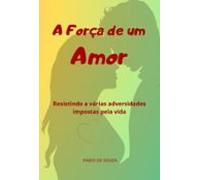A Força De Um Amor (ebook)