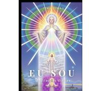 A Força do Eu Sou: Meditações Diárias