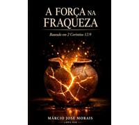 A Força na Fraqueza