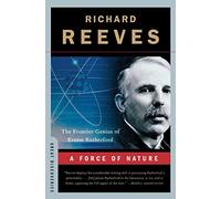 A Force of Nature: The Frontier Genius of Ernest Rutherford (Great Discoveries)