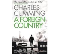 A Foreign Country: From the Sunday Times Top Ten bestselling author, a compelling spy action crime thriller you won’t want to put down: Book 1 (Thomas Kell Spy Thriller)