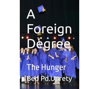 A Foreign Degree: One Man's Journey for a Degree, a Career, and a Place to Belong: The Hunger