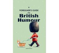 A Foreigner’s Guide to British Humour: Second Edition