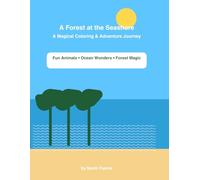 A Forest at the seashore - A Magical Coloring & Adventure journey: Fun Animal, Ocean & Nature Coloring Pages for Kids Ages 4-8 (Children Coloring and Story books)