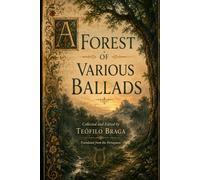 A Forest of Various Ballads: Portuguese Narrative Poetry from the Sixteenth to the Eighteenth Century