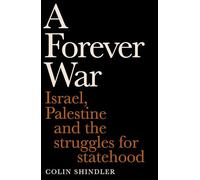 A Forever War: Israel, Palestine and the struggles for statehood
