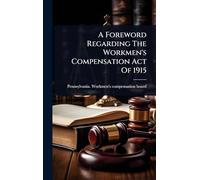 A Foreword Regarding The Workmen's Compensation Act Of 1915