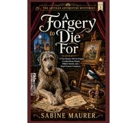 A Forgery to Die For: A Cozy Mystery with Art Forgery, a Locked-Room Murder, Hidden Tunnels, and a Royal Treasure Conspiracy (Book 1)
