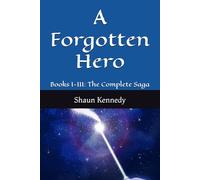 A Forgotten Hero: Books I-III: The Complete Saga