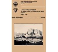 A Forgotten Kingdom The Spanish Froniter in Colorado and New Mexico 1540-1821