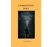 A FORGOTTEN POET: POEMS BY A FORGOTTEN POET