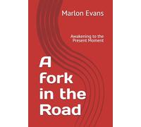 A fork in the Road: Awakening to the Present Moment (The Awakening Series)