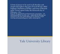 A form of prayer to be used in all churches and chapels throughout that part of Great Britain called England, Dominion of Wales, and town of Berwick ... perpetuating peace, safety, and prosperity