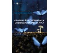 A Formação Continuada E A Diversidade Na Sala De Aula (ebook)