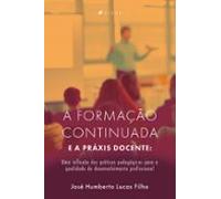 A Formação Continuada E A Práxis Docente (ebook)
